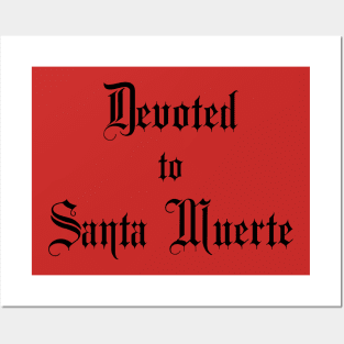 Devoted to Santa Muerte - for Devotees of Most Holy Death Posters and Art